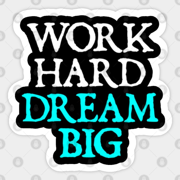 Work Hard Dream Big Sticker by  hal mafhoum?